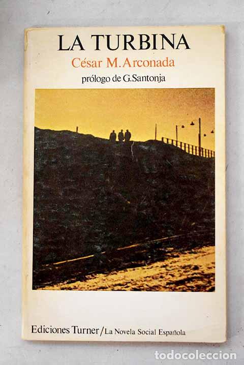 Livros em segunda m&atilde;o: La turbina: Arconada, C&eacute;sar M..- Arconada, C&eacute;sar M.