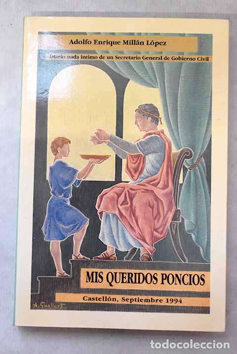Livros em segunda m&atilde;o: Mis queridos poncios: diario nada &iacute;ntimo de un Secretario General de Gobierno Civil