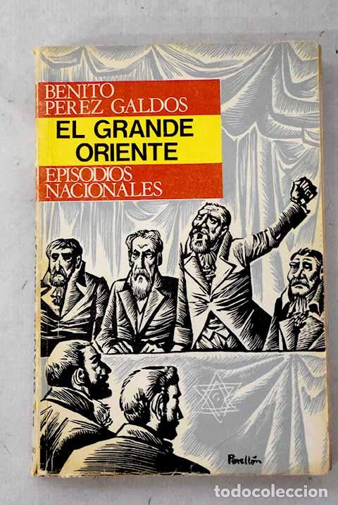 Libros: El Grande Oriente: P&eacute;rez Gald&oacute;s, Benito.- P&eacute;rez Gald&oacute;s, Benito