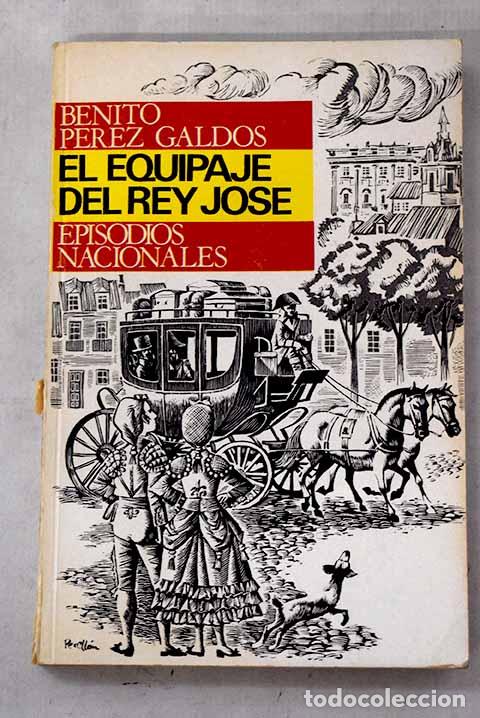 Libros: El equipaje del rey Jos&eacute;.- P&eacute;rez Gald&oacute;s, Benito