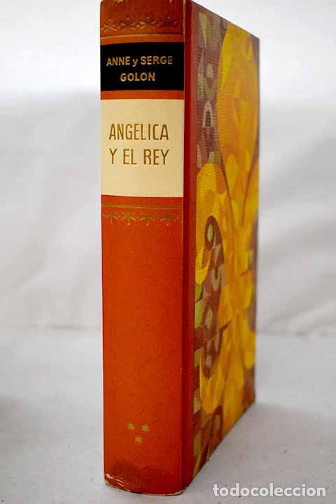Libros: Ang&eacute;lica y el rey: Golon, Anne.- Golon, Anne