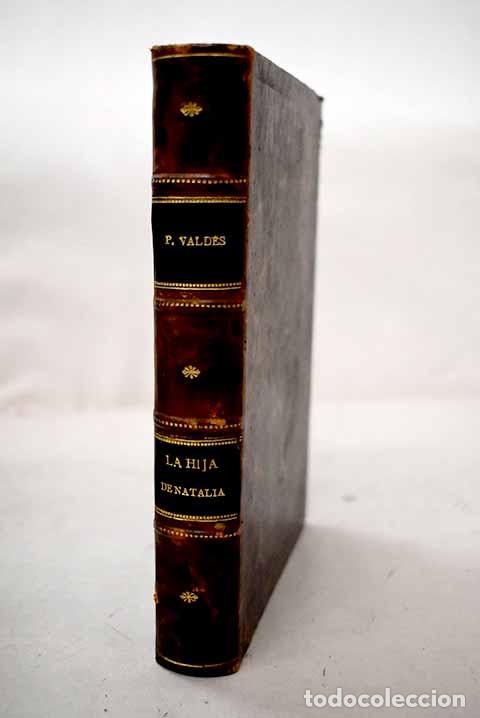 Libros: La hija de Natalia: (&uacute;ltimos d&iacute;as del Doctor Ang&eacute;lico).- Palacio Vald&eacute;s, Armando
