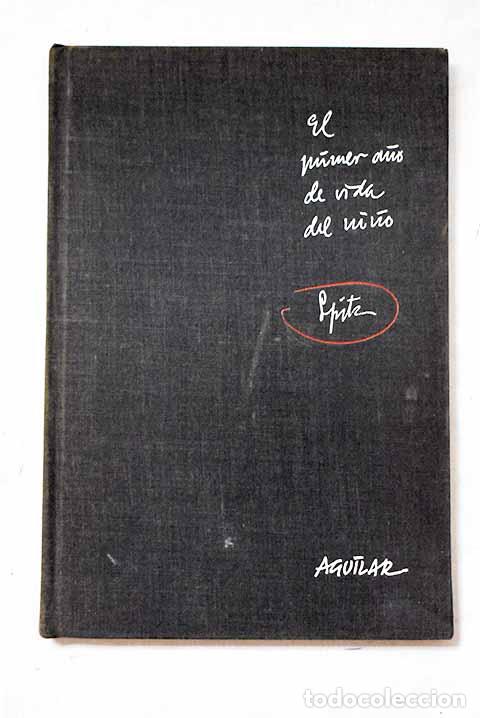 Libros: El Primer a&ntilde;o de la vida del ni&ntilde;o: g&eacute;nesis de las primeras relaciones objetales.- Spitz, Rene