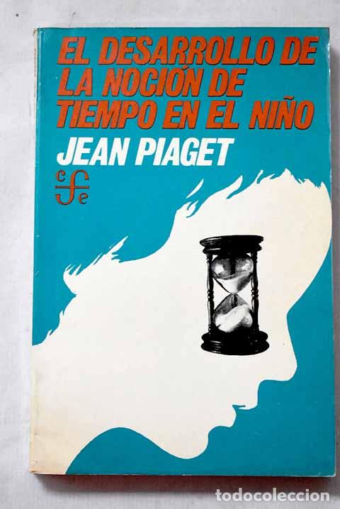 Libros: El desarrollo de la noci&oacute;n de tiempo en el ni&ntilde;o.- Piaget, Jean