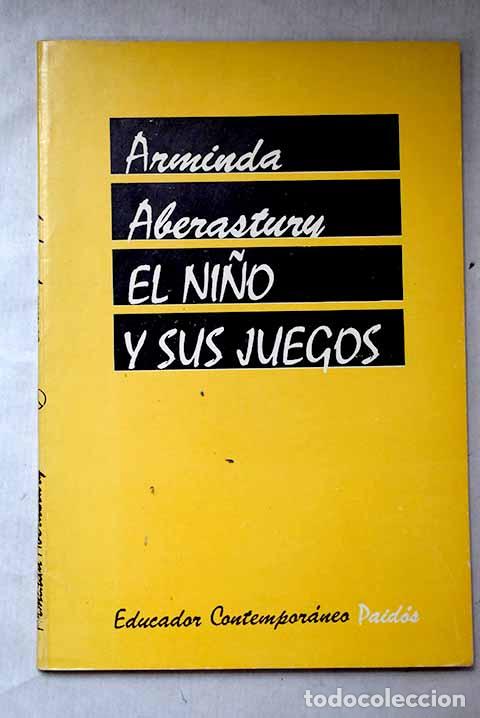Libros: El ni&ntilde;o y sus juegos.- Aberastury, Arminda