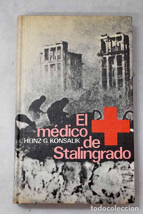 Libros: El m&eacute;dico de Stalingrado.- Konsalik, Heinz G.