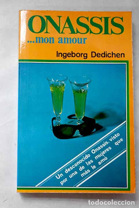 Libros: Onassis. mon amour: Dedichen, Ingeborg.- Dedichen, Ingeborg