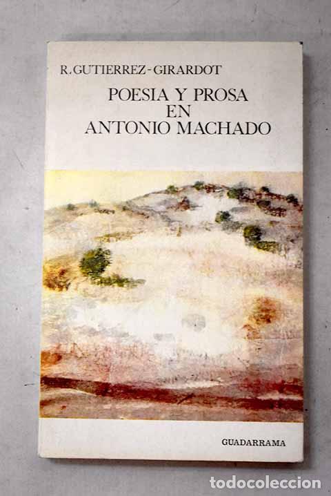 B&uuml;cher: Poes&iacute;a y prosa en Antonio Machado.- Guti&eacute;rrez Girardot, Rafael