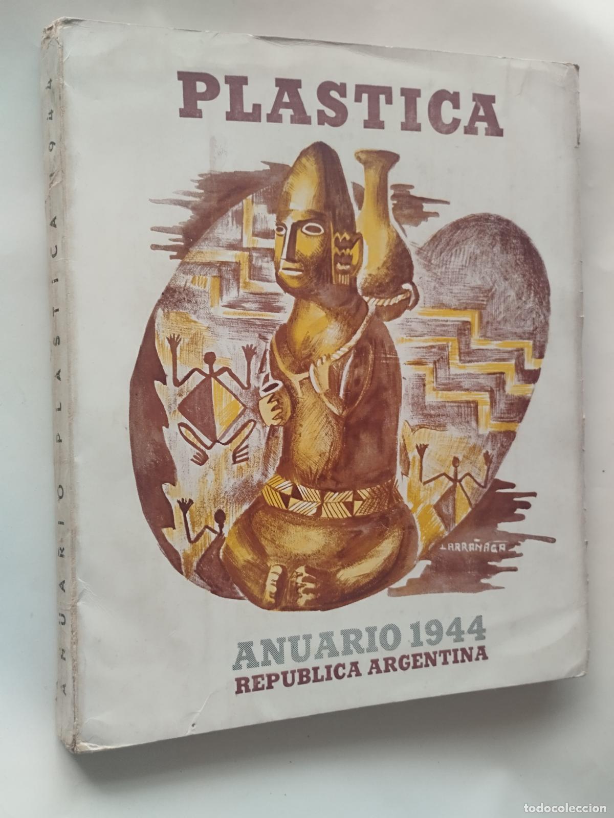 Libri di seconda mano: PL&Aacute;STICA. ANUARIO 1944 REP&Uacute;BLICA ARGENTINA - Leonardo Estarico, Manuel Mujica L&aacute;inez, Marta Traba,