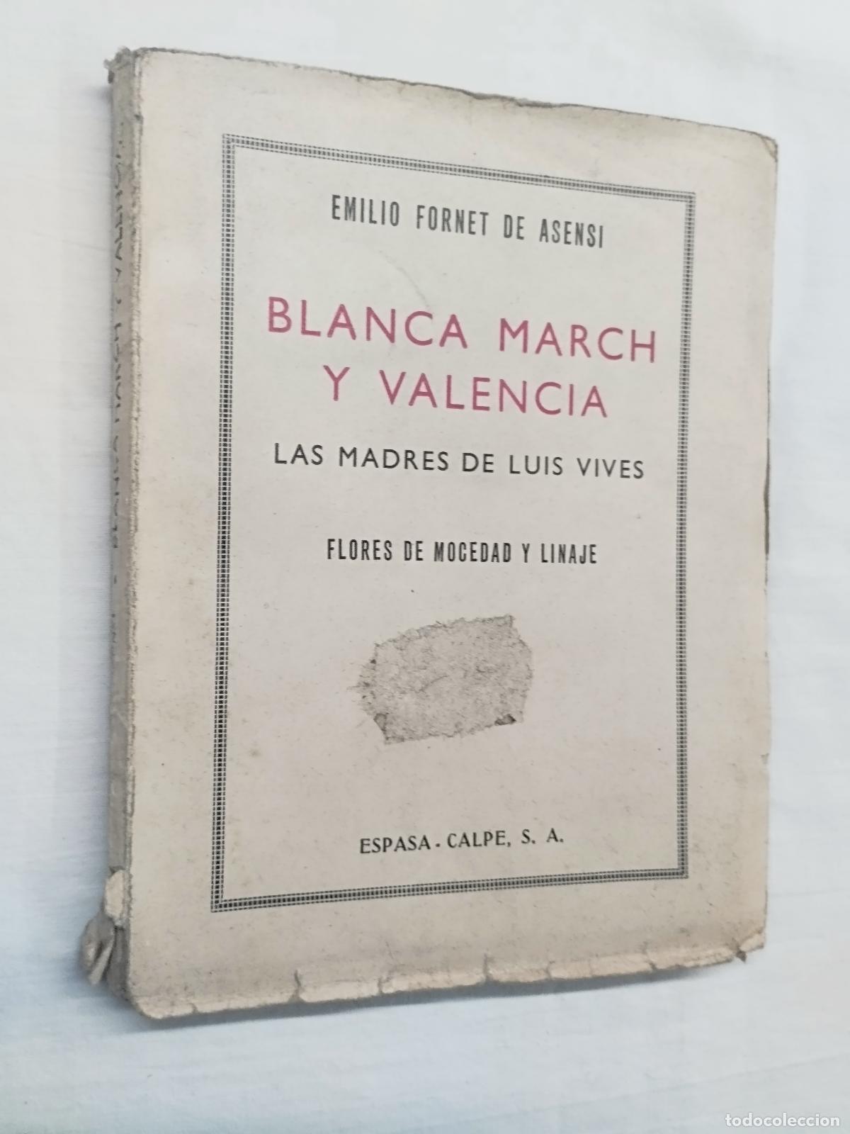 B&uuml;cher: BLANCA MARCH Y VALENCIA: LAS MADRES DE LUIS VIVES. FLORES DE MOCEDAD Y LINAJE - EMILIO FORNET DE ASE