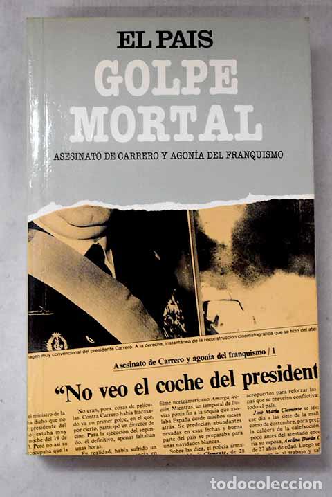 Livros em segunda m&atilde;o: Golpe mortal: asesinato de Carrero y agon&iacute;a del franquismo.- Fuente, Ismael