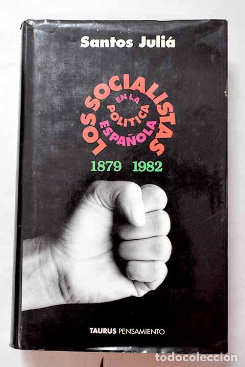 Livros em segunda m&atilde;o: Los socialistas en la pol&iacute;tica espa&ntilde;ola, 1879-1982.- Juli&aacute;, Santos