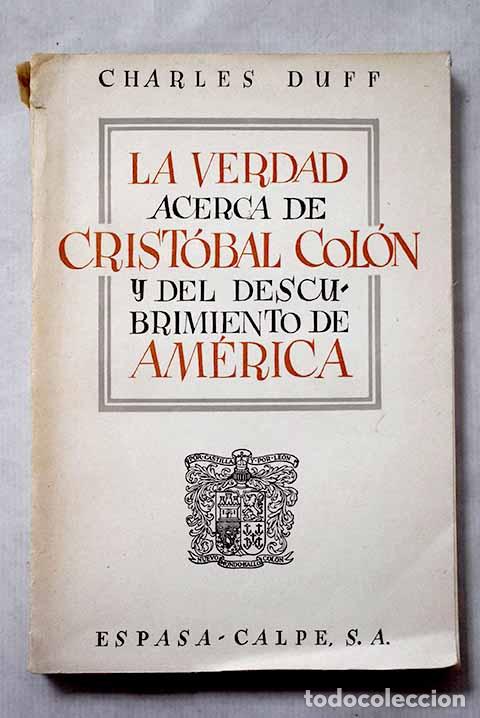 Livros em segunda m&atilde;o: La verdad acerca de Crist&oacute;bal Col&oacute;n y del descubrimiento de Am&eacute;rica.- Duff, Charles