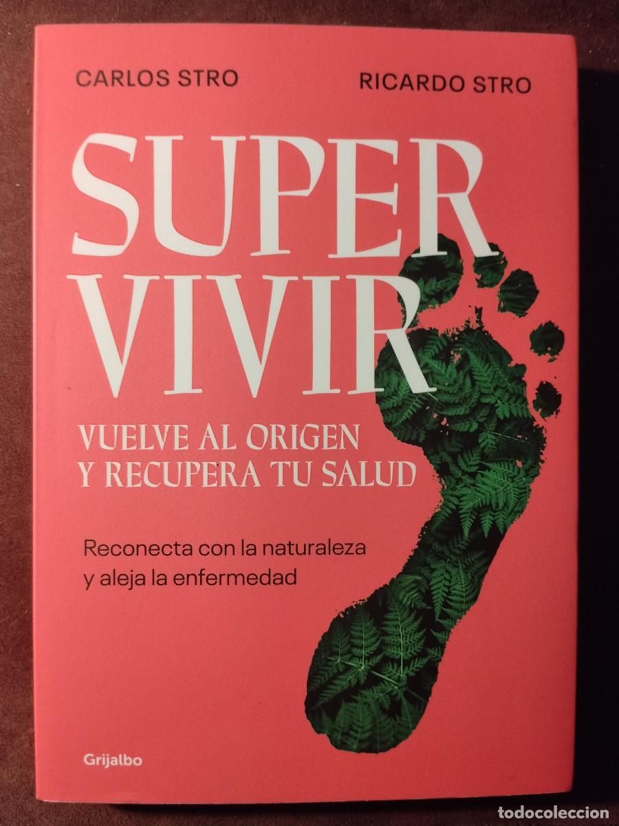 Libros: SUPER VIVIR &ndash; Carlos y Ricardo Stro &ndash; Grijalbo &ndash; Salud natural y bienestar