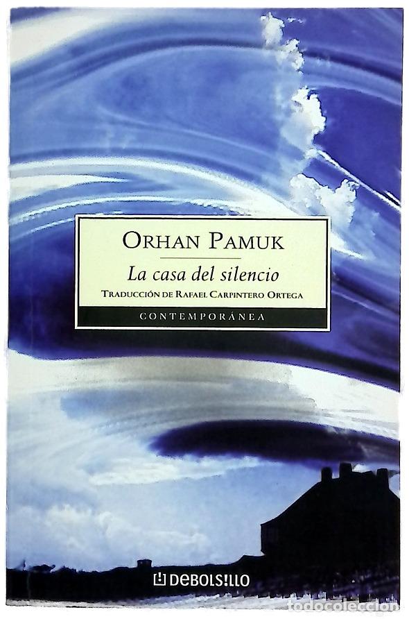 Libros: La casa del silencio - Pamuk, Orhan; Carpintero Ortega, Rafael