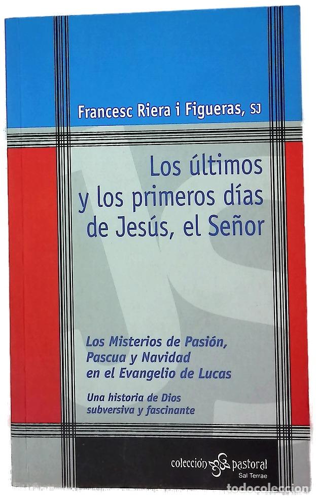 Libri di seconda mano: Los &uacute;ltimos y los primeros d&iacute;as de Jes&uacute;s, el Se&ntilde;or los misterios de Pasi&oacute;n, Pascua y Navidad en e...