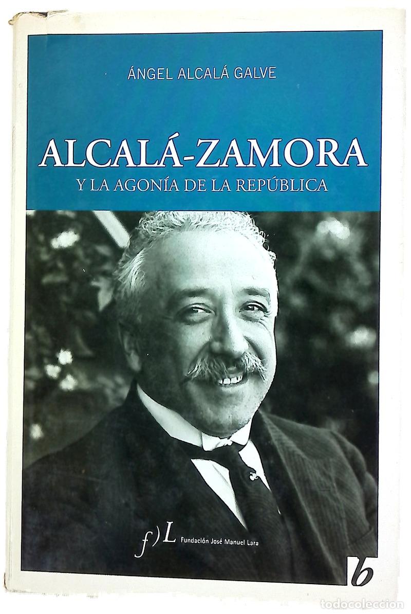 Libri di seconda mano: Alcal&aacute;-Zamora y la agon&iacute;a de la Rep&uacute;blica