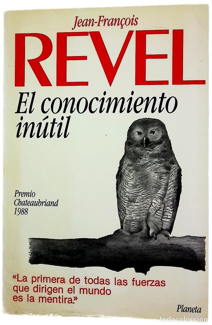 Libri di seconda mano: El conocimiento in&uacute;til - Revel, Jean-Fran&ccedil;ois; Bochaca, Joaqu&iacute;n