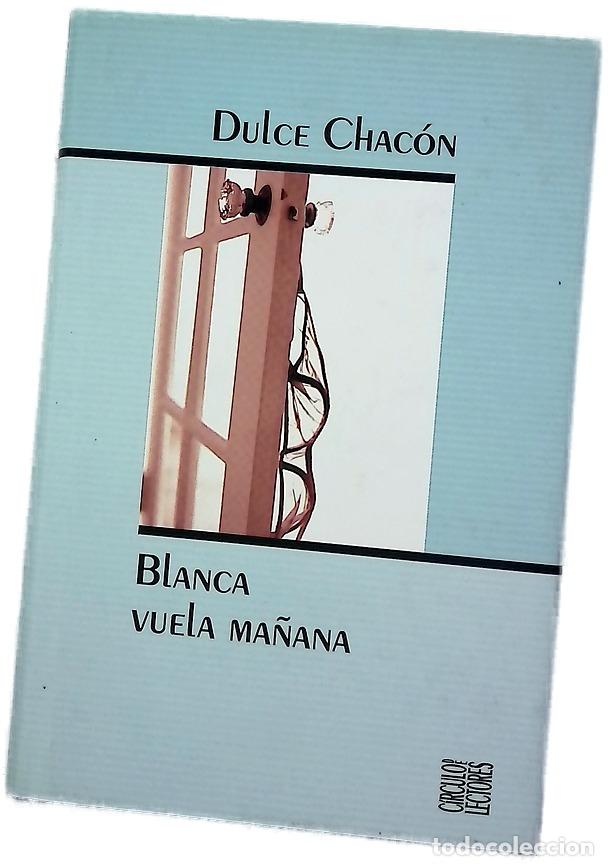 Libri di seconda mano: Blanca vuela ma&ntilde;ana - Chac&oacute;n, Dulce
