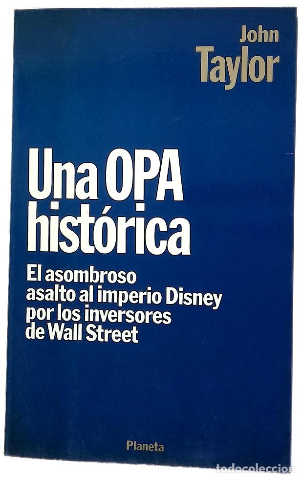 Libri di seconda mano: Una Opa hist&oacute;rica el asombroso asalto al imperio Disney por los inversores de Wall Street