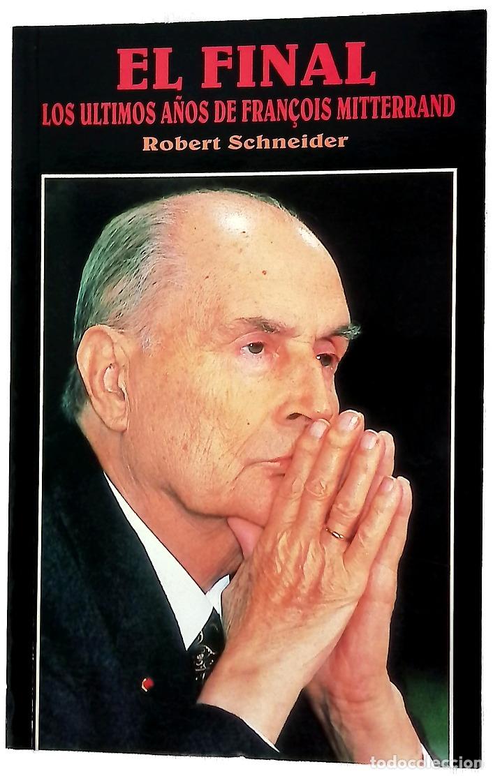 Libri di seconda mano: El final los &uacute;ltimos a&ntilde;os de Fran&ccedil;ois Mitterrand
