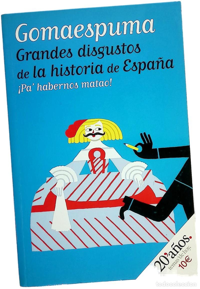 B&uuml;cher: Grandes disgustos de la historia de Espa&ntilde;a &iexcl;pa' habernos matao!