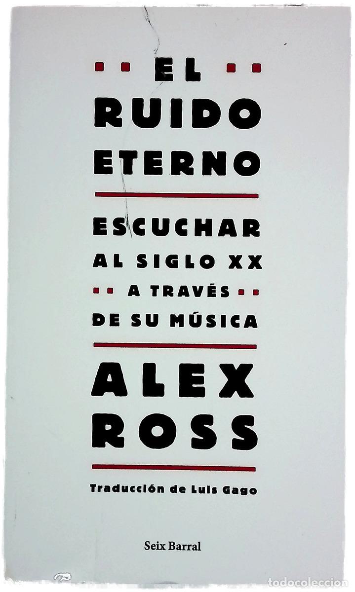 Livres: El ruido eterno escuchar al siglo XX a trav&eacute;s de su m&uacute;sica