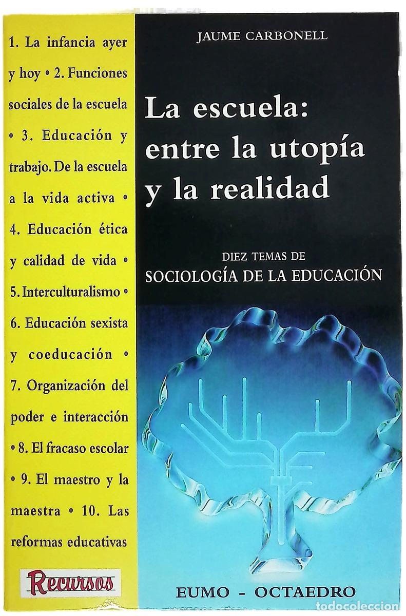 Livres: La escuela: entre la utop&iacute;a y la realidad diez temas de sociolog&iacute;a de la educaci&oacute;n