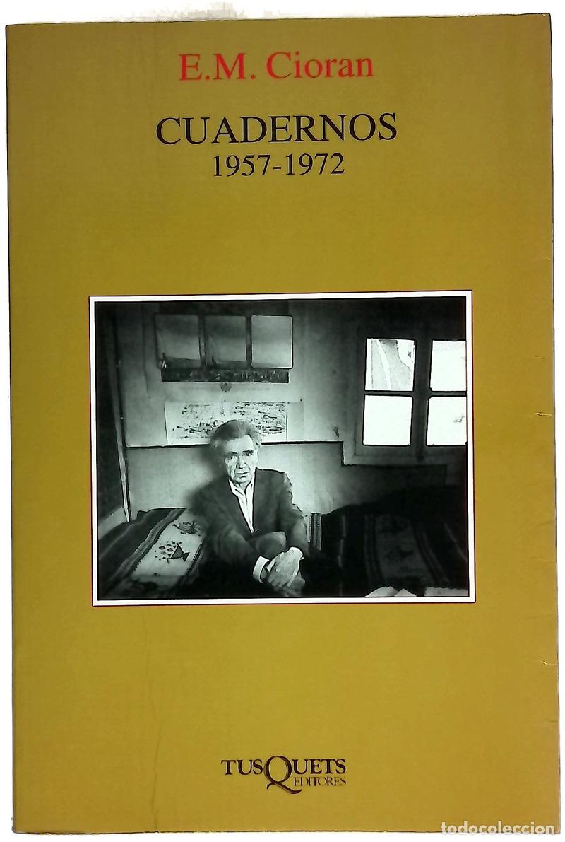 Libros: Cuadernos, 1957-1972 - Cioran, E. M; Heyden-Rynsch, Verena von der; Manzano, Carlos