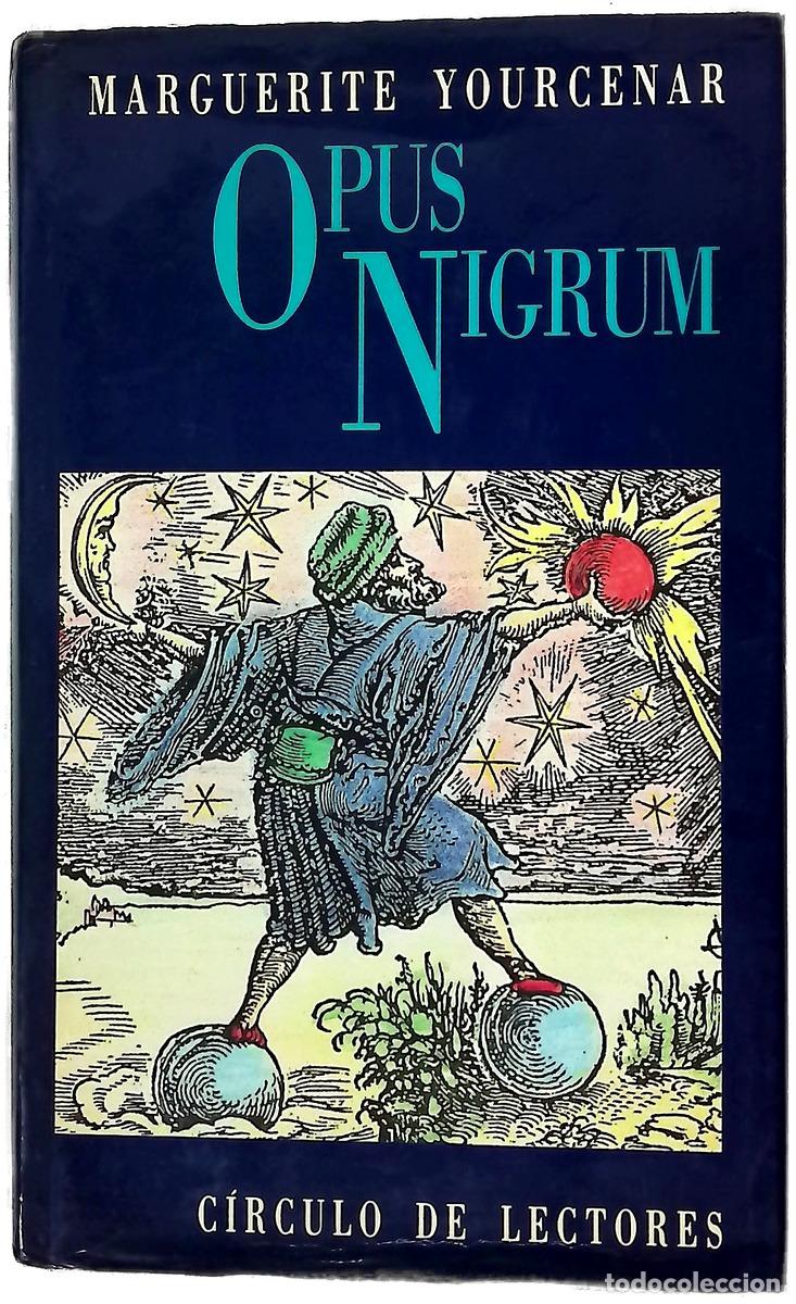Libros: Opus nigrum - Yourcenar, Marguerite; Calatayud, Emma