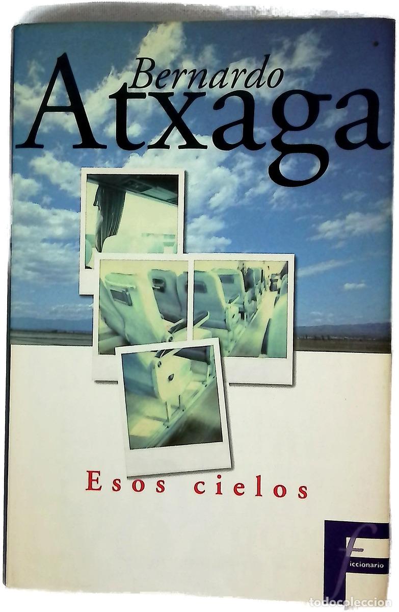Libri di seconda mano: Esos cielos - Atxaga, Bernardo