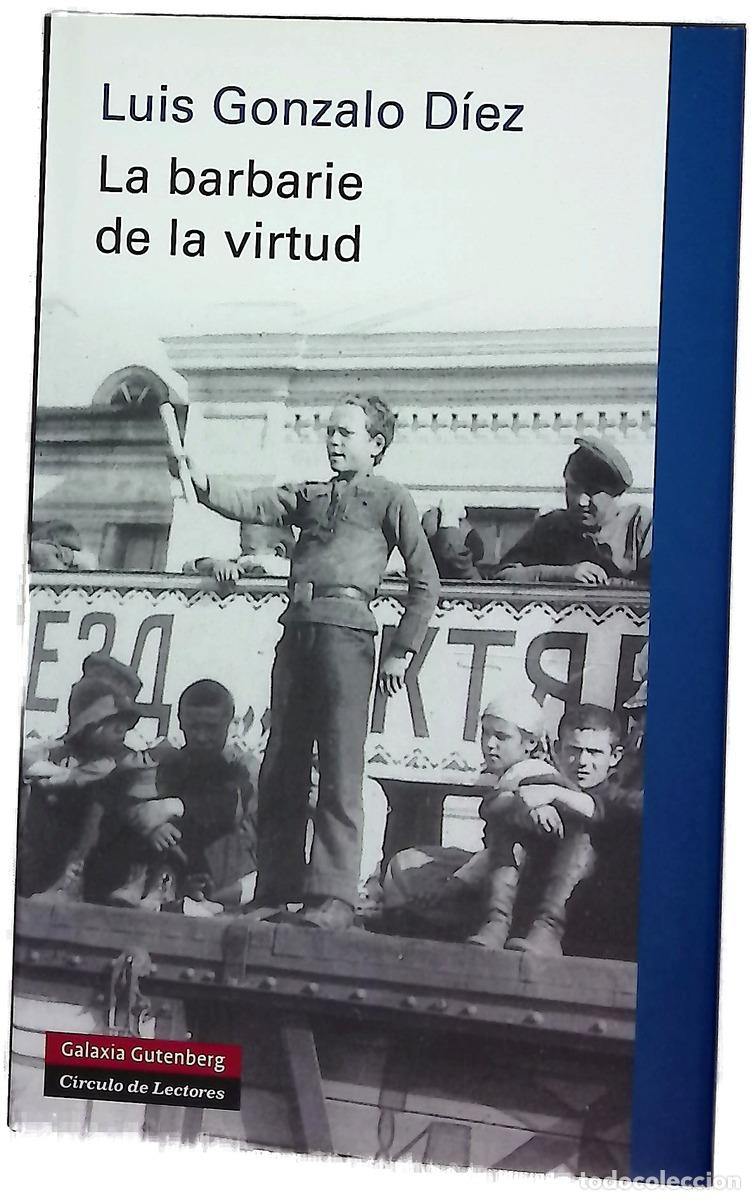 Livros em segunda m&atilde;o: La barbarie de la virtud - D&iacute;ez &Aacute;lvarez, Luis Gonzalo