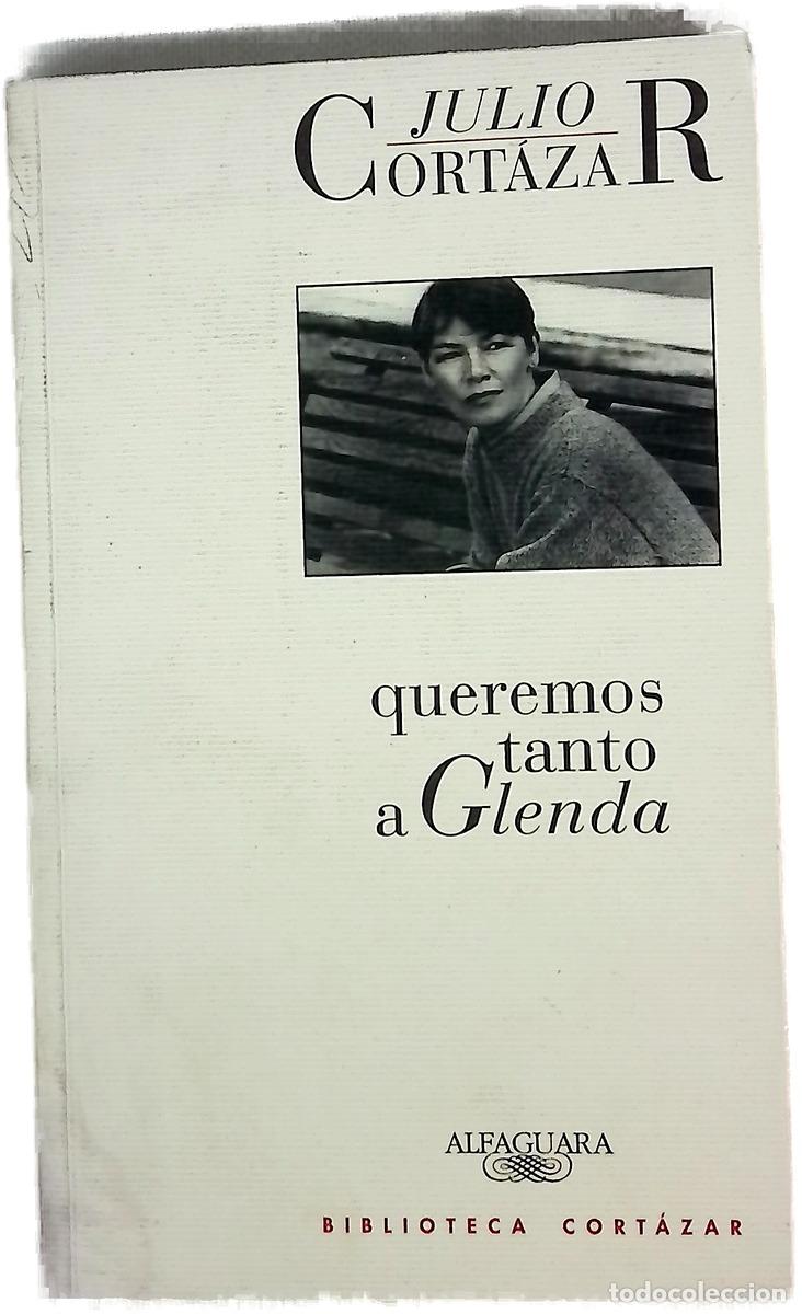 Libros: Queremos tanto a Glenda - Julio Cort&aacute;zar
