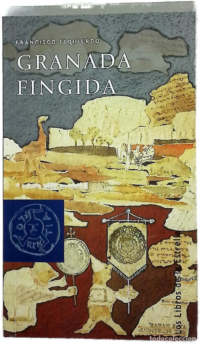 Libri di seconda mano: Granada fingida - Izquierdo, Francisco