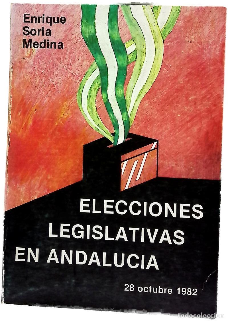 B&uuml;cher: &rdquo;Elecciones legislativas en Andaluc&iacute;a. 28 octubre 1982&rdquo;