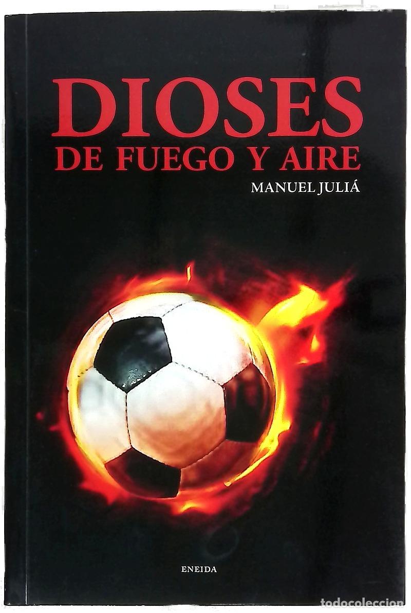 Libri di seconda mano: Dioses de fuego y aire - Juli&aacute;, Manuel