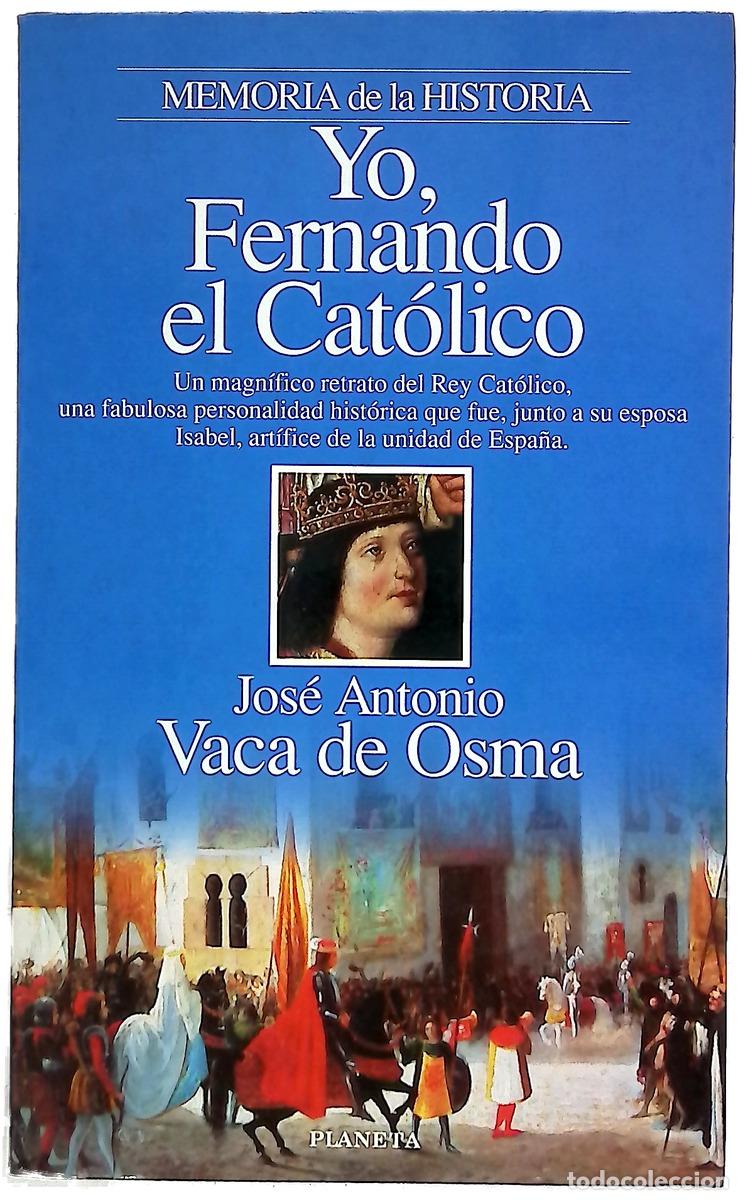 Libros: Yo, Fernando el Cat&oacute;lico - Vaca de Osma, Jos&eacute; Antonio