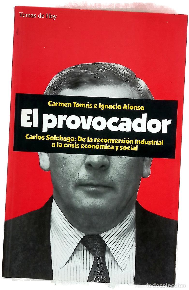 Libros: El provocador Carlos Solchaga : de la reconversi&oacute;n industrial a la crisis econ&oacute;mica y social