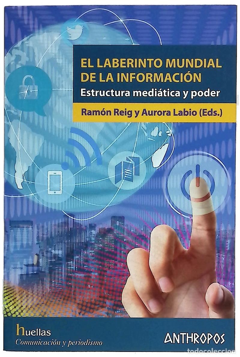 Libros: El laberinto mundial de la informaci&oacute;n : estructura medi&aacute;tica y poder