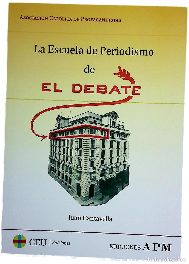 Libros: La Escuela de Periodismo &rdquo;El Debate&rdquo; : primeros pasos para la formaci&oacute;n de periodistas en Espa&ntilde;a