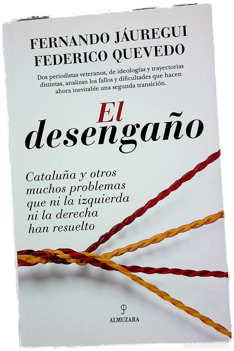 Libros: El desenga&ntilde;o : Catalu&ntilde;a y otros muchos problemas que ni la izquierda ni la derecha han resuelto