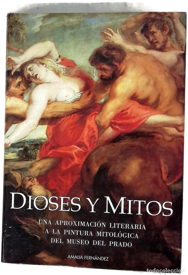 Libri di seconda mano: Dioses y mitos una aproximaci&oacute;n literaria a la pintura mitol&oacute;gica del Museo del Prado