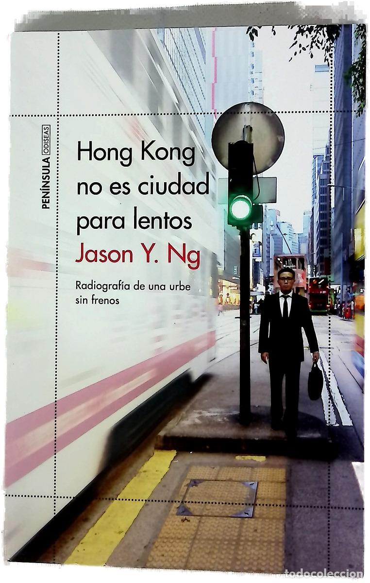 Libri di seconda mano: Hong Kong no es ciudad para lentos : Radiograf&iacute;a de una urbe sin frenos