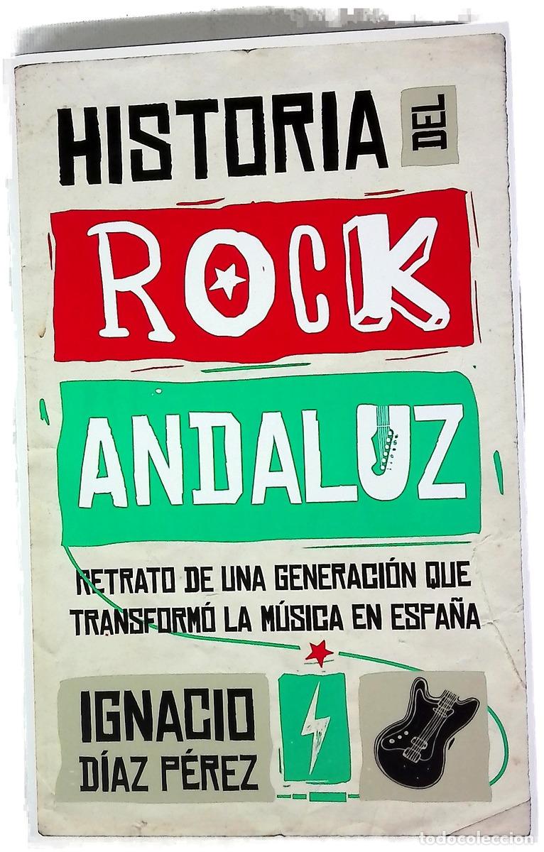 B&uuml;cher: Historia del Rock Andaluz : retrato de una generaci&oacute;n que transform&oacute; la m&uacute;sica en Espa&ntilde;a