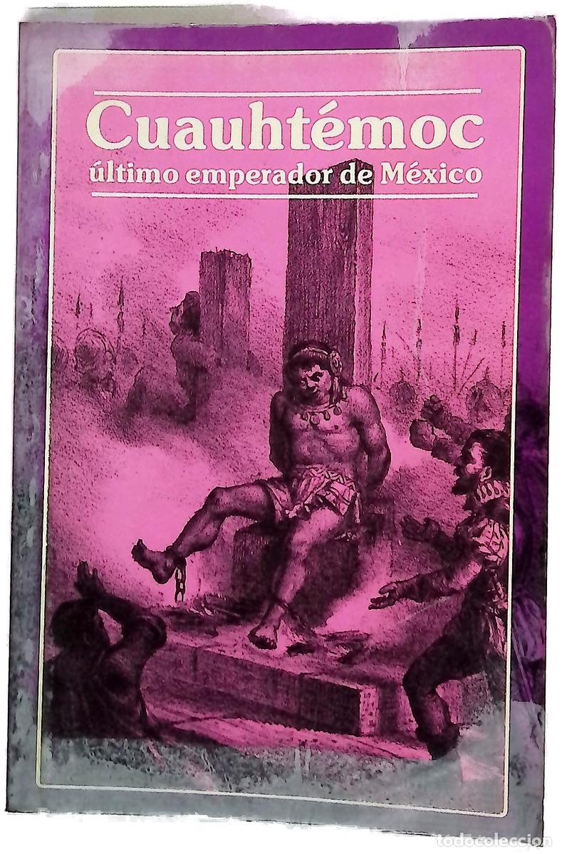 Livres: Cuauht&eacute;moc, &uacute;ltimo emperador de M&eacute;xico