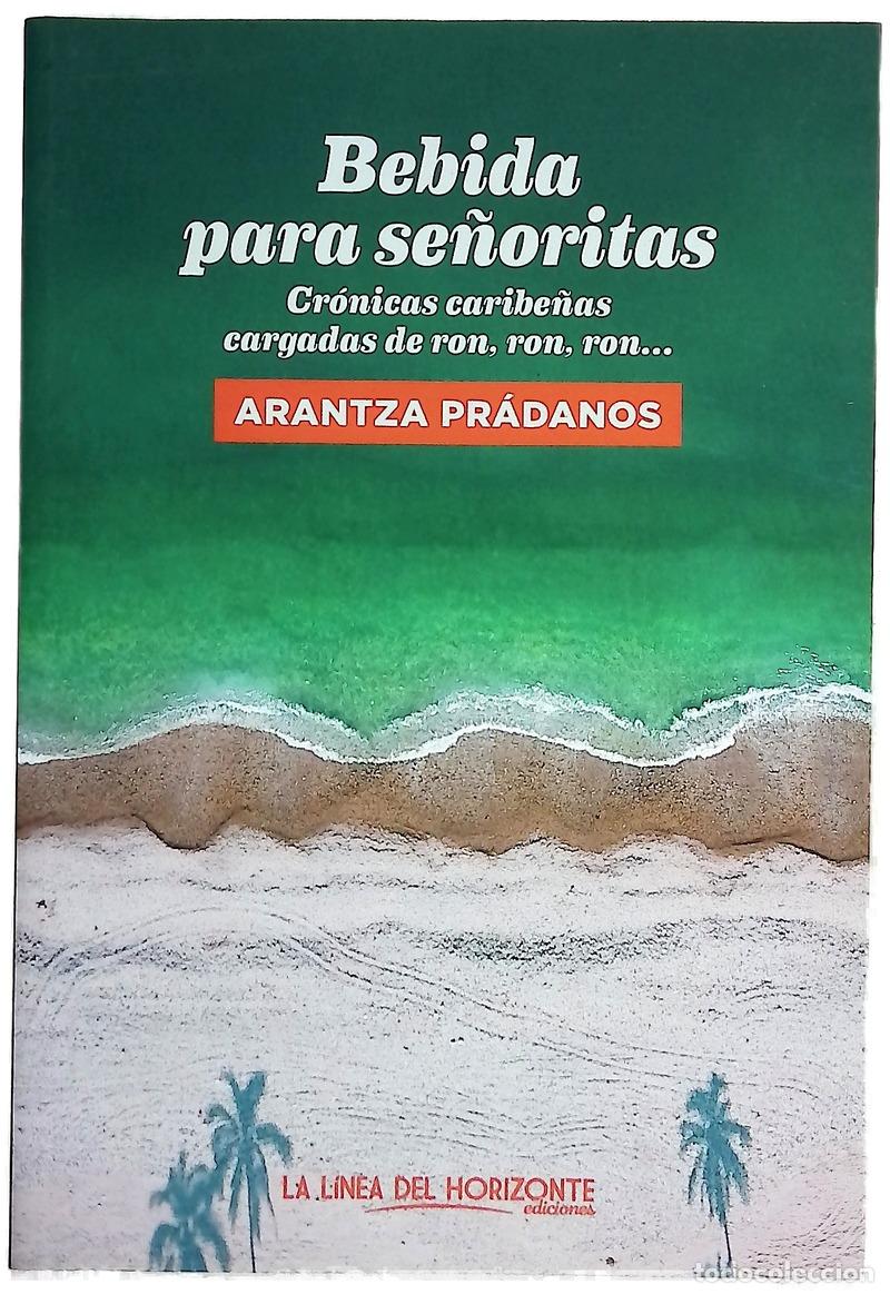 Libros: Bebida para se&ntilde;oritas : cr&oacute;nicas caribe&ntilde;as cargadas de ron, ron, ron...