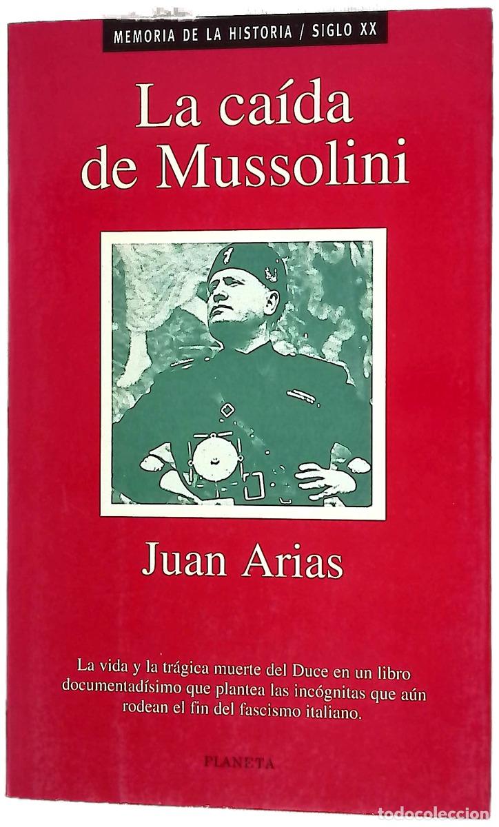 Libros: La ca&iacute;da de Mussolini - Arias, Juan