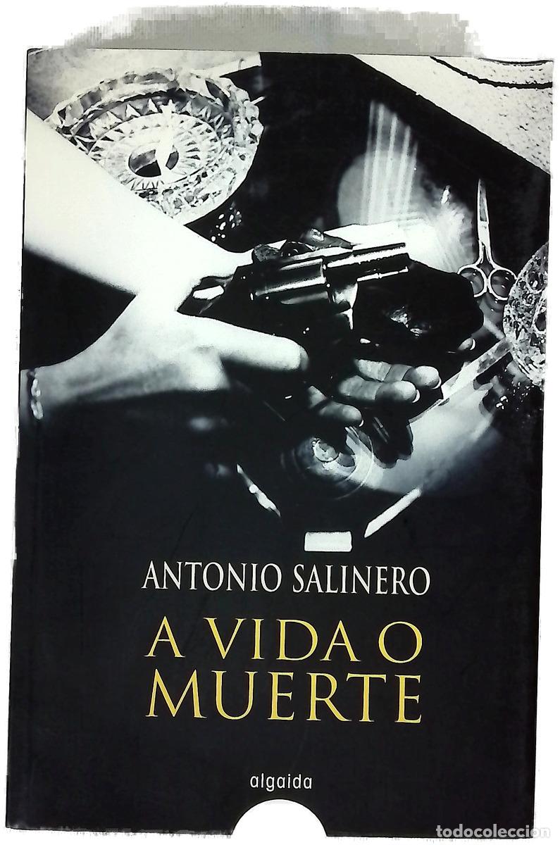 Libros: A vida o muerte - Salinero, Antonio