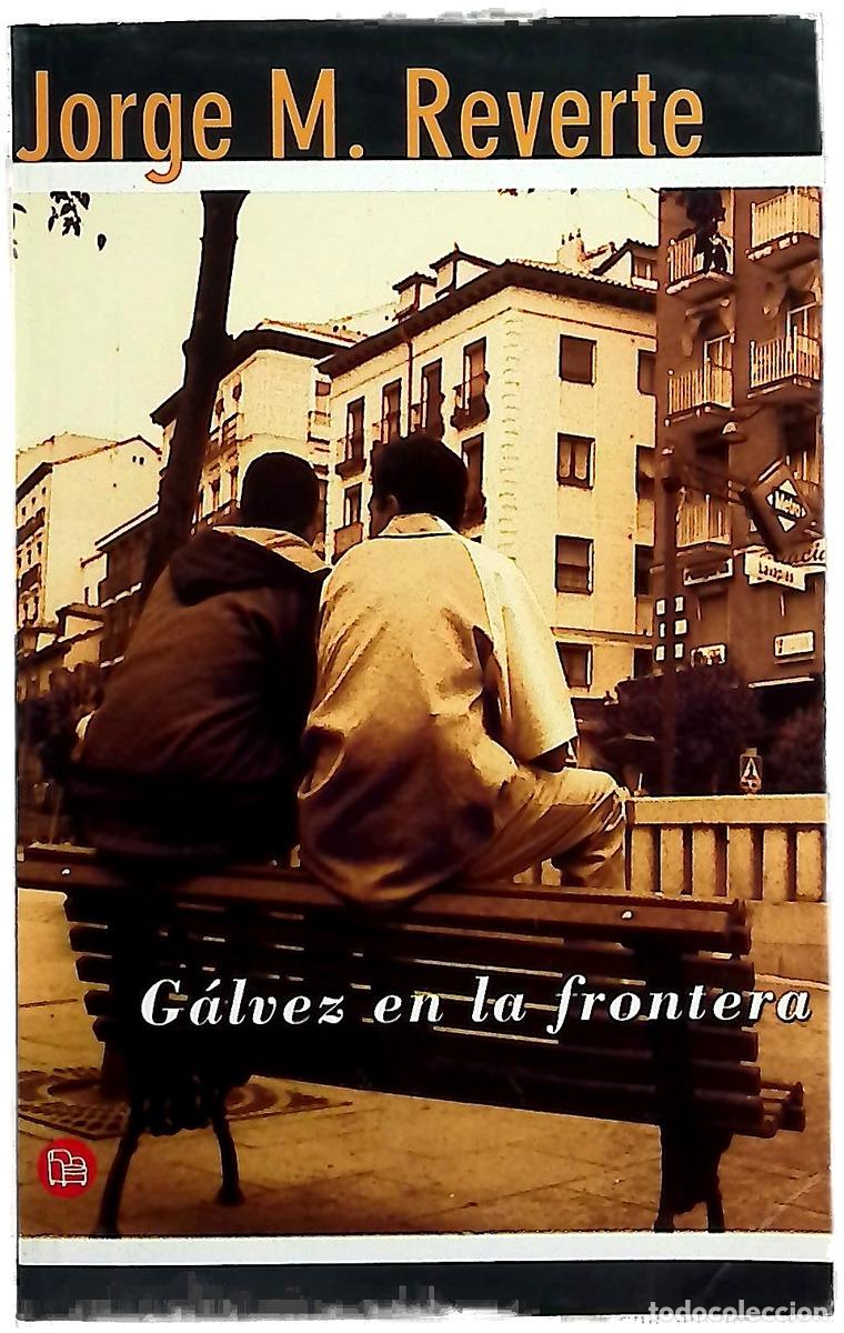 Libros: G&aacute;lvez en la frontera - Reverte, Jorge M