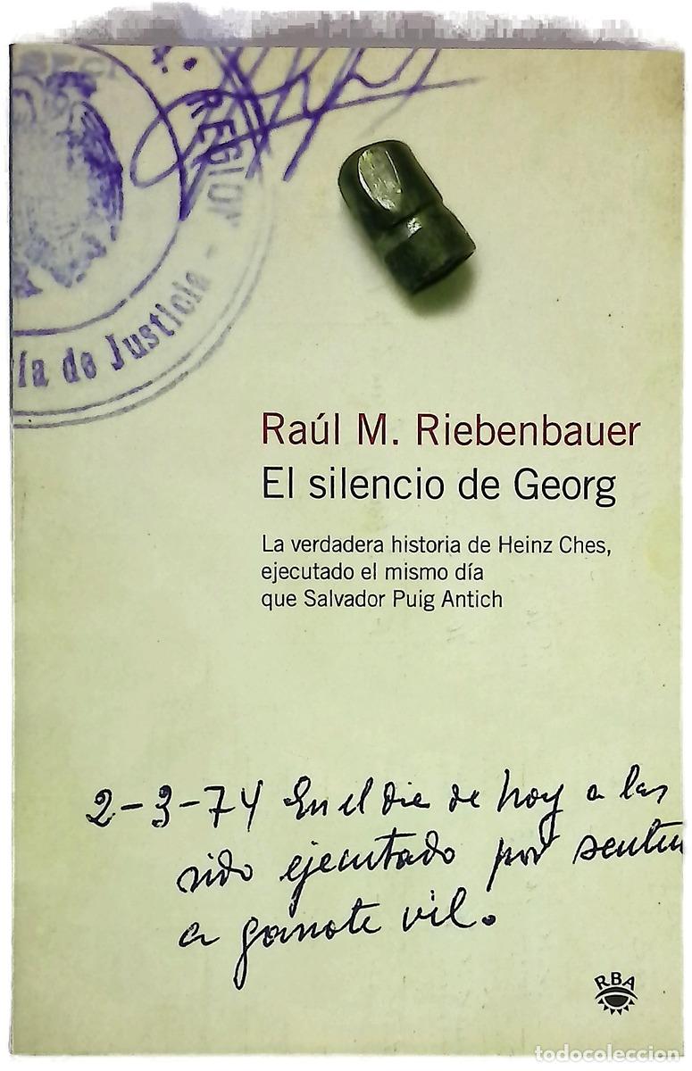 Livros em segunda m&atilde;o: El silencio de Georg la verdadera historia de Heinz Ches ejecutado el mismo d&iacute;a que Salvador Puig...